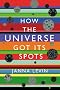 How the Universe Got its Spots: Diary of a Finite Time in a Finite Space