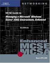 70-290: MCSE Guide to Managing a Microsoft Windows Server 2003 Environment, Enhanced