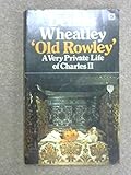 'Old Rowley' : a private life of Charles II