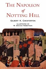 The Napoleon of Notting Hill (With Original Illustrations From the First Edition) by Gilbert K. Chesterton