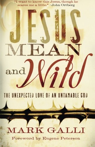 Jesus Mean and Wild: The Unexpected Love of an Untamable God Jesus Mean and Wild: The Unexpected Love of an Untamable God
