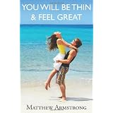 You Will Be Thin And Feel Greatby Matthew Armstrong
