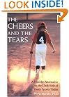 The Cheers and the Tears: A Healthy Alternative to the Dark Side of Youth Sports Today