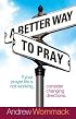 A Better Way to Pray