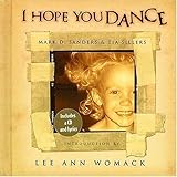 I Hope You Dance: Book & CD (Book & CD Written by Mark D. Sander and Tia Sillers) & (CD: Lee Ann Womack: Produced by Mark Wright and Randy Scruggs, Pu I Hope You Dance: Book & CD (Book & CD Written by Mark D. Sander and Tia Sillers) & (CD: Lee Ann Womack: Produced by Mark Wright and Randy Scruggs, Pu