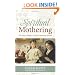 Spiritual Mothering: The Titus 2 Model for Women Mentoring Women