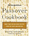 The New York Times Passover Cookbook : More Than 200 Holiday Recipes from Top Chefs and Writers