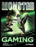 Monster Gaming: The Complete How-To Guide for Becoming a Hardcore Gamer