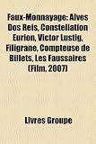 Faux-Monnayage: Alves DOS Reis, Constellation Eurion, Victor Lustig, Filigrane, Compteuse de Billets, Les Faussaires (Film, 2007)