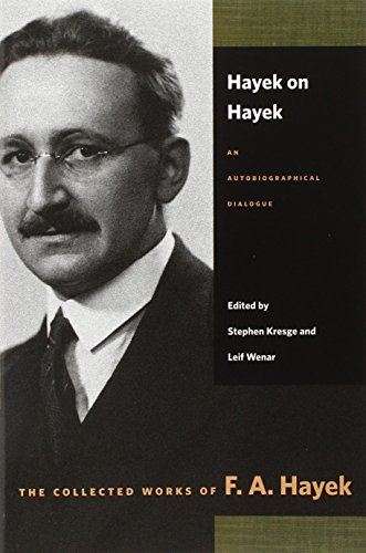 hayek on hayek an autobiographical dialogue collected works of f a hayek