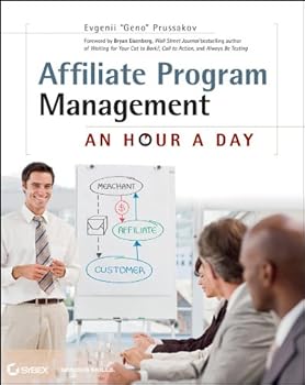 affiliate program management: an hour a day - evgenii prussakov and bryan eisenberg affiliate program management: an hour a day - evgenii prussakov and bryan eisenberg