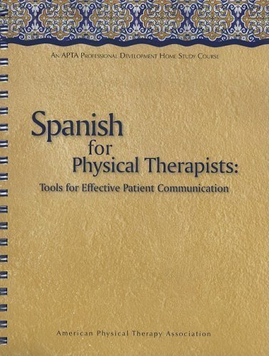 Spanish for Physical Therapists: Tools for Effective Patient Communication [With CD] (English and Spanish Edition) by Griswold Martha Quijano Published by American Physical Therapy Association 1st (first) edition (2006) Spiral-bound