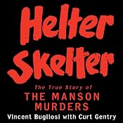 Helter Skelter: The True Story of the Manson Murders | [Vincent Bugliosi, Curt Gentry]