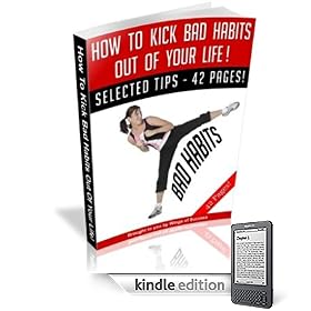 How To Kick Bad Habits Out Of Your Life! (1)