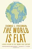 The World Is Flat: A Brief History of the Twenty-first Century
