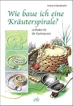 Wie baue ich eine Kr&auml;uterspirale? Leitfaden f&uuml;r die Gartenpraxis