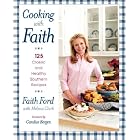 Cooking with Faith: 125 Classic and Healthy Southern Recipes by  Faith Ford, Melissa Clark, and Candice Bergen