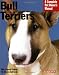 Bull Terriers (Barron's Complete Pet Owner's Manuals)