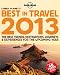 Lonely Planet's Best in Travel 2013 1st Ed.: 1st Edition