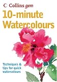 10-Minute Watercolours: Techniques & Tips for Quick Watercolours (Collins Gem)
