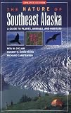 Nature of Southeast Alaska: A Guide to Plants, Animals, and Habitats (Revised)