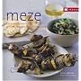 Meze: Kleine K�stlichkeiten der griechischen und libanesischen K�che