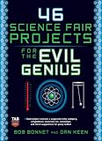 46 Science Fair Projects for the Evil Genius