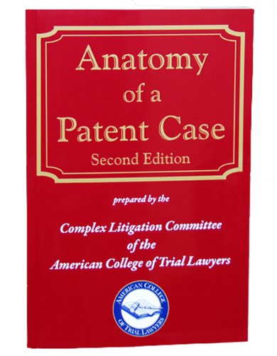Anatomy of a Patent Case, Second Edition