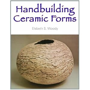 Handbuilding Ceramic Forms Elsbeth S. Woody
