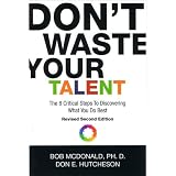 Don'tWasteYourTalent:The8CriticalStepsToDiscoveringWhatYouDoBest