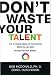 Don't Waste Your Talent