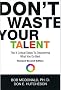 Don't Waste Your Talent