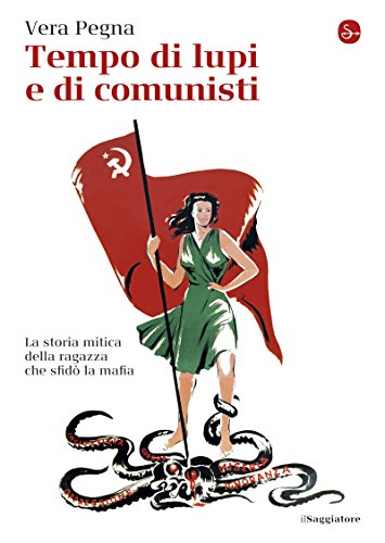 Tempo di lupi e di comunisti. La storia mitica della ragazza che sfidò la mafia (La piccola cultura) (Italian Edition)