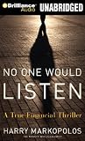 No One Would Listen: A True Financial Thriller
