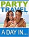Party Travel-The Easy Guide To Affordable Traveling!