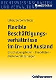 Produkt-Bild: Flexible Besch&auml;ftigungsverh&auml;ltnisse im In- und Ausland: Entscheidungshilfen - Checklisten - Mustervereinbarungen