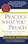 Practice What You Preach: What Managers Must Do to Create a High Achievement Culture