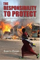 The Responsibility to Protect: Ending Mass Atrocity Crimes Once and for All