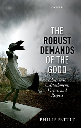 The Robust Demands of the Good: Ethics with Attachment, Virtue, and Respect (Uehiro Series in Practical Ethics)