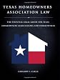 Texas Homeowners Association Law - The Essential Legal Guide for Texas Homeowners Associations and Homeowners