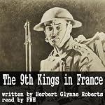 The Story of the '9th Kings' in France | Herbert Glynne Roberts