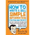 How To Write & Sell Simple Information For Fun And Profit: Your Guide To Writing