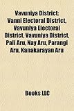 Vavuniya District: Vanni Electoral District, Vavuniya Electoral District, Vavuniya District, Pali Aru, Nay Aru, Parangi Aru, Kanakarayan-