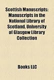 Produkt-Bild: Scottish Manuscripts: Manuscripts in the National Library of Scotland, University of Glasgow Library Collection