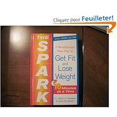 The Spark: A Revolutionary New Plan to Get Fit and Lose Weight, 10 Minutes at a Time