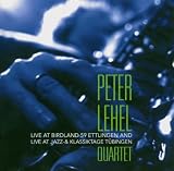 Peter Lehel Quartet: Live at Birdland 59, Ettlingen 2004 & Live at Jazz + Klassiktage, T&uuml;bingen 2002 - Peter Quartet Lehel, de Farias, Peter Lehel