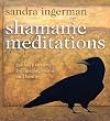 Shamanic Meditations: Guided Journeys for Insight, Vision, and Healing