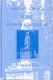 Aegean Greece in the Fourth Century Bc (Studies in Ancient Medicine)