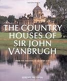 The country houses of John Vanbrugh : from the archives of Country life