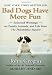 Bad Dogs Have More Fun